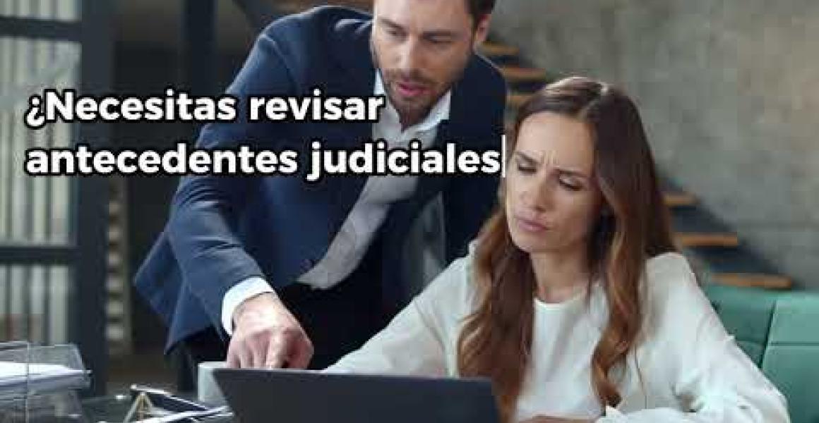 ¿Necesitas revisar antecedente judiciales y listas de control para prevenir el lavado de activos?